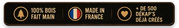 100% bois fait main, fabriqué en France, plus de 500 Dékap's déjà créés